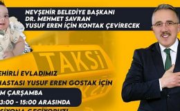 Nevşehir Belediye Başkanı Dr. Mehmet Savran, Nevşehirli SMA hastası Yusuf Eren bebek için bir günlüğüne taksi şoförlüğü yapacak