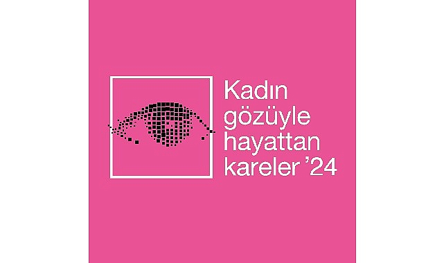 Kadın Gözüyle Hayattan Kareler'in 2024 Yılı Başvuruları Başladı